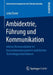 Ambidextrie, Führung Und Kommunikation: Interne Kommunikation Im Innovationsmanagement Ambidextrer Technologieunternehmen by Julia Duwe
