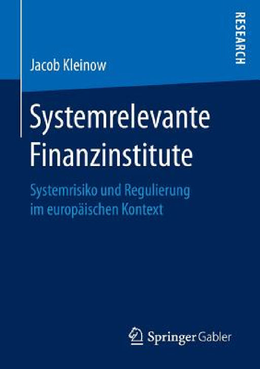 Systemrelevante Finanzinstitute: Systemrisiko Und Regulierung Im Europäischen Kontext by Jacob Kleinow