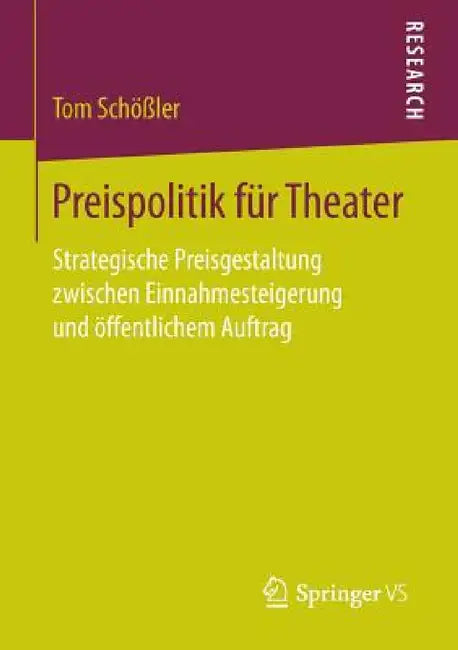 Preispolitik Für Theater: Strategische Preisgestaltung Zwischen Einnahmesteigerung Und Öffentlichem Auftrag by Tom Schößler