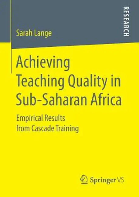 Achieving Teaching Quality in Sub-Saharan Africa: Empirical Results from Cascade Training by Sarah Lange