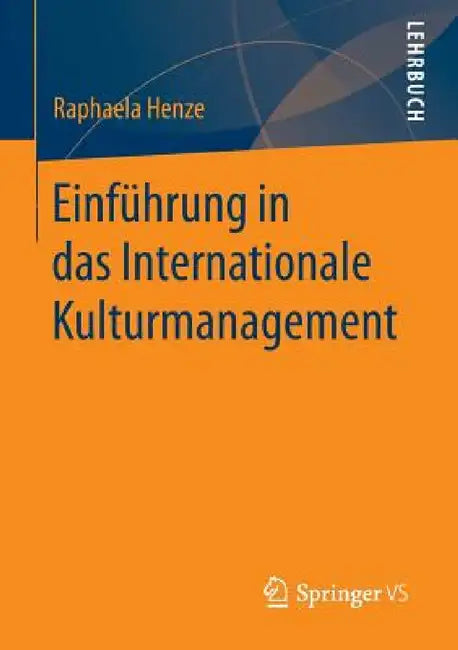 Einführung in Das Internationale Kulturmanagement by Raphaela Henze