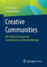 Creative Communities: Ein Erfolgsinstrument Für Innovationen Und Kundenbindung by Christa Seja, Jessica Narten