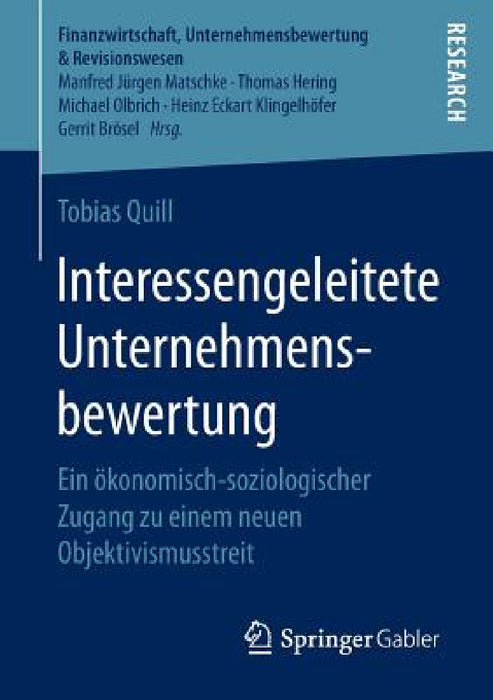Interessengeleitete Unternehmensbewertung: Ein Ökonomisch-Soziologischer Zugang Zu Einem Neuen Objektivismusstreit by Tobias Quill