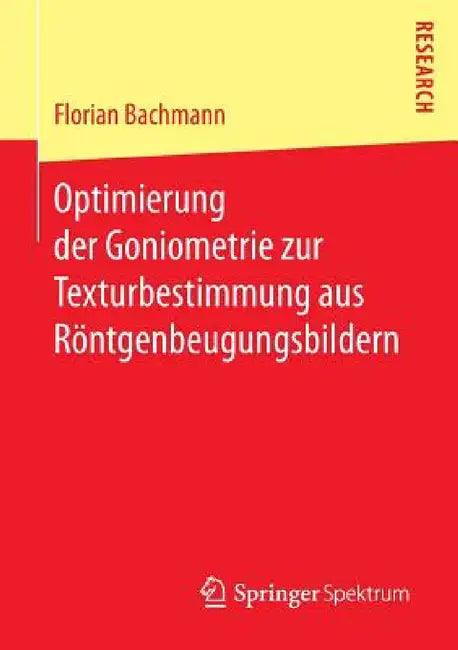Optimierung Der Goniometrie Zur Texturbestimmung Aus Röntgenbeugungsbildern by Florian Bachmann