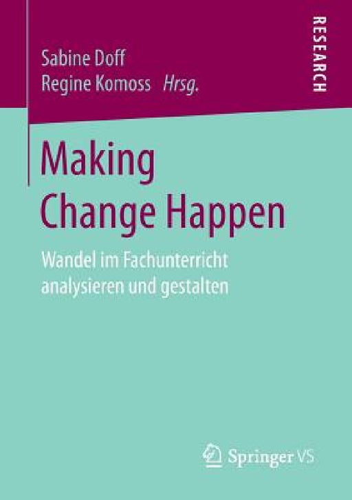 Making Change Happen: Wandel Im Fachunterricht Analysieren Und Gestalten by Sabine Doff, Regine Komoss