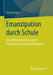 Emanzipation Durch Schule: Zum Bildungshabitus Junger Frauen Mit Migrationshintergrund by Eva Dalhaus