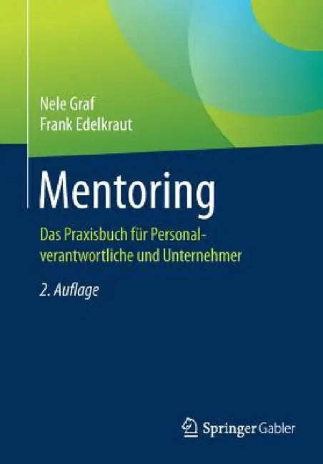 Mentoring: Das Praxisbuch Für Personalverantwortliche Und Unternehmer by Nele Graf, Frank Edelkraut
