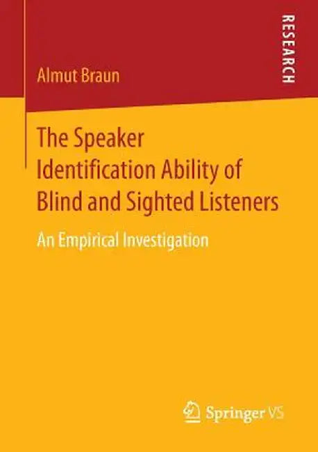 The Speaker Identification Ability of Blind and Sighted Listeners: An Empirical Investigation by Almut Braun