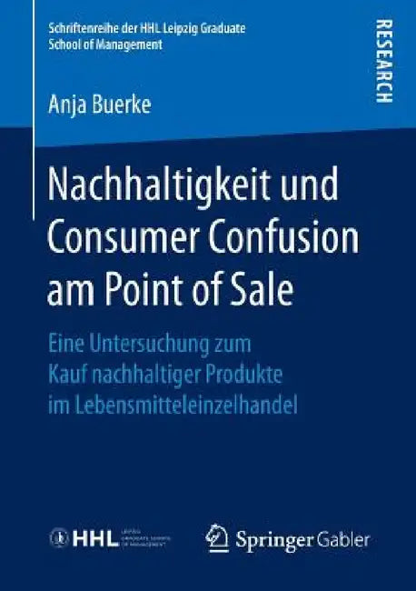 Nachhaltigkeit Und Consumer Confusion Am Point of Sale: Eine Untersuchung Zum Kauf Nachhaltiger Produkte Im Lebensmitteleinzelhandel by Anja Buerke