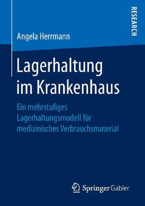 Lagerhaltung Im Krankenhaus: Ein Mehrstufiges Lagerhaltungsmodell Für Medizinisches Verbrauchsmaterial by Angela Herrmann