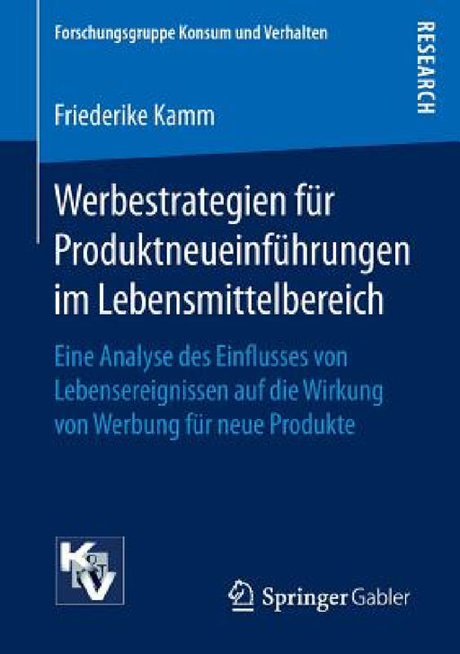 Werbestrategien Für Produktneueinführungen Im Lebensmittelbereich: Eine Analyse Des Einflusses Von Lebensereignissen Auf Die Wirkung Von Werbung Für N by Friederike Kamm