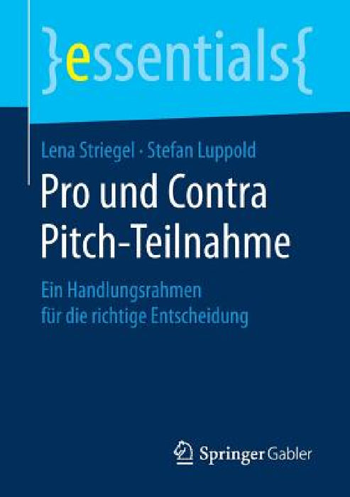 Pro Und Contra Pitch-Teilnahme: Ein Handlungsrahmen Für Die Richtige Entscheidung by Lena Striegel, Stefan Luppold