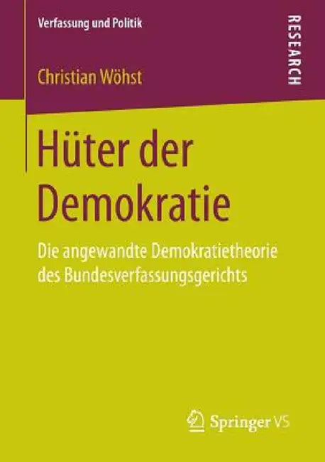 Hüter Der Demokratie: Die Angewandte Demokratietheorie Des Bundesverfassungsgerichts by Christian Wöhst