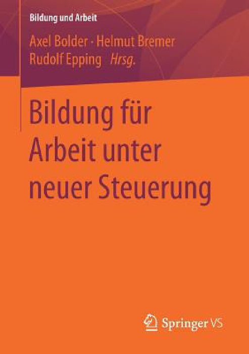 Bildung Für Arbeit Unter Neuer Steuerung by Axel Bolder, Helmut Bremer, Rudolf Epping