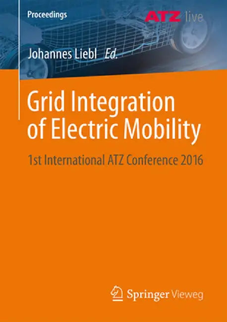 Grid Integration of Electric Mobility: 1st International Atz Conference 2016 by Johannes Liebl