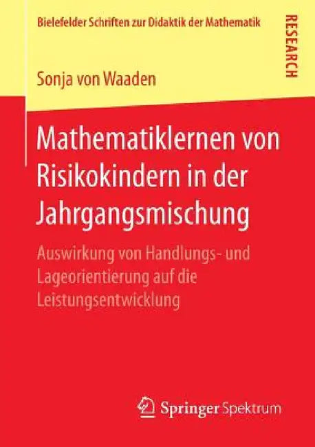 Mathematiklernen Von Risikokindern in Der Jahrgangsmischung: Auswirkung Von Handlungs- Und Lageorientierung Auf Die Leistungsentwicklung by Sonja Von Waaden