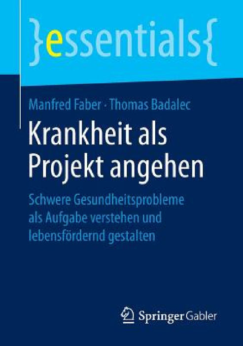 Krankheit ALS Projekt Angehen: Schwere Gesundheitsprobleme ALS Aufgabe Verstehen Und Lebensfördernd Gestalten by Manfred Faber, Thomas Badalec