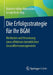 Die Erfolgsstrategie Für Ihr Bgm: Methoden Und Umsetzung Eines Effektiven Betrieblichen Gesundheitsmanagements by Babette Halbe-Haenschke, Ursula Reck-Hog