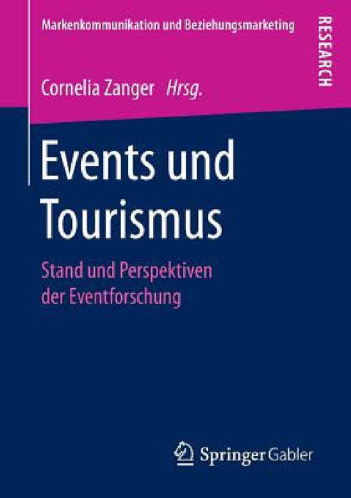 Events Und Tourismus: Stand Und Perspektiven Der Eventforschung by Cornelia Zanger
