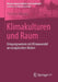 Klimakulturen Und Raum: Umgangsweisen Mit Klimawandel an Europäischen Küsten by Thorsten Heimann