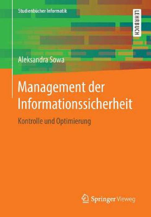 Management Der Informationssicherheit: Kontrolle Und Optimierung by Aleksandra Sowa