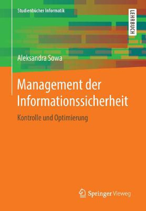 Management Der Informationssicherheit: Kontrolle Und Optimierung by Aleksandra Sowa