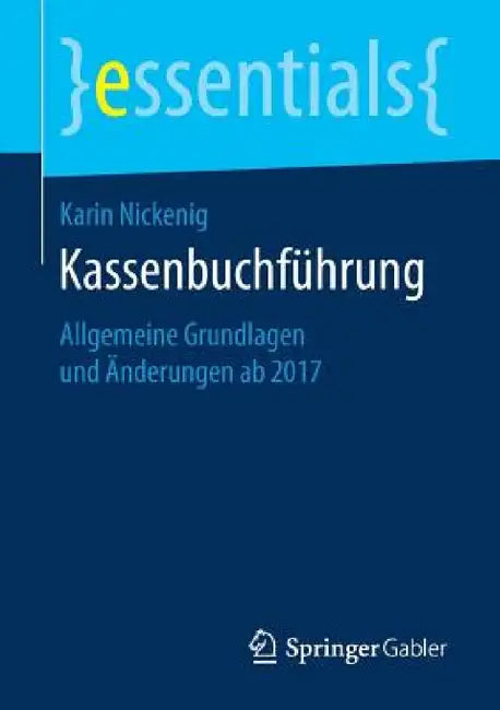 Kassenbuchführung: Allgemeine Grundlagen Und Änderungen AB 2017 by Karin Nickenig