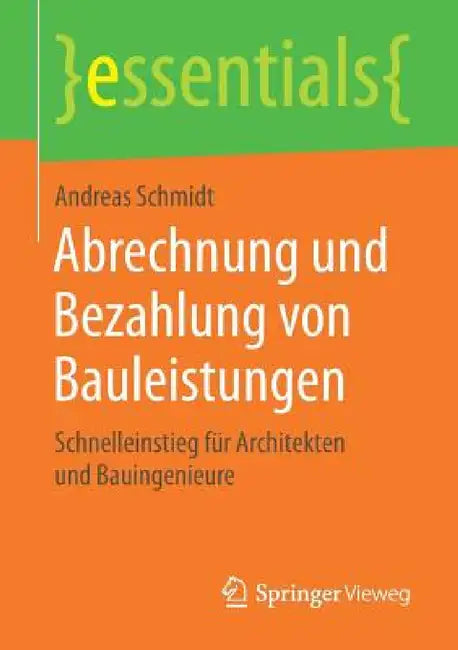 Abrechnung Und Bezahlung Von Bauleistungen: Schnelleinstieg Für Architekten Und Bauingenieure by Andreas Schmidt