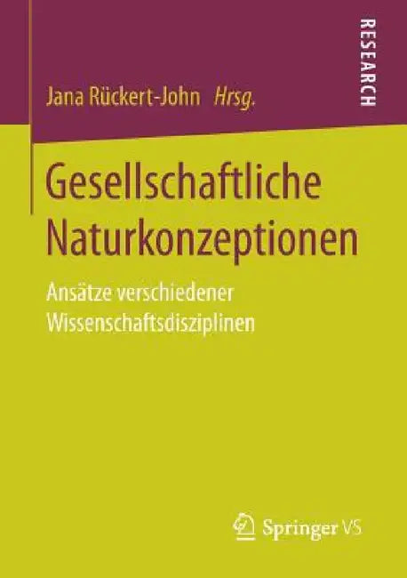 Gesellschaftliche Naturkonzeptionen: Ansätze Verschiedener Wissenschaftsdisziplinen by Jana Rückert-John