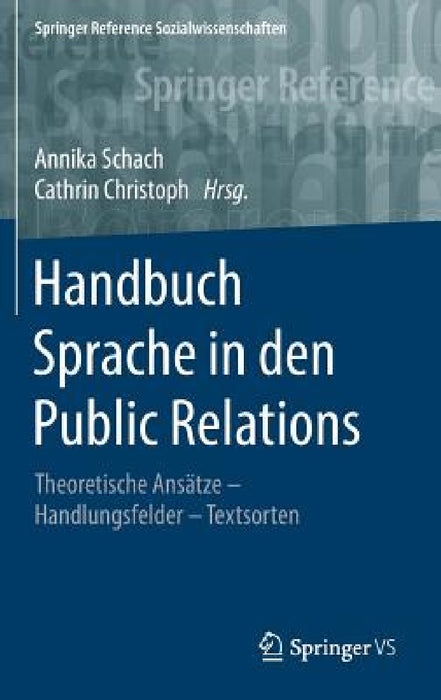 Handbuch Sprache in Den Public Relations: Theoretische Ansätze - Handlungsfelder - Textsorten by Annika Schach, Cathrin Christoph