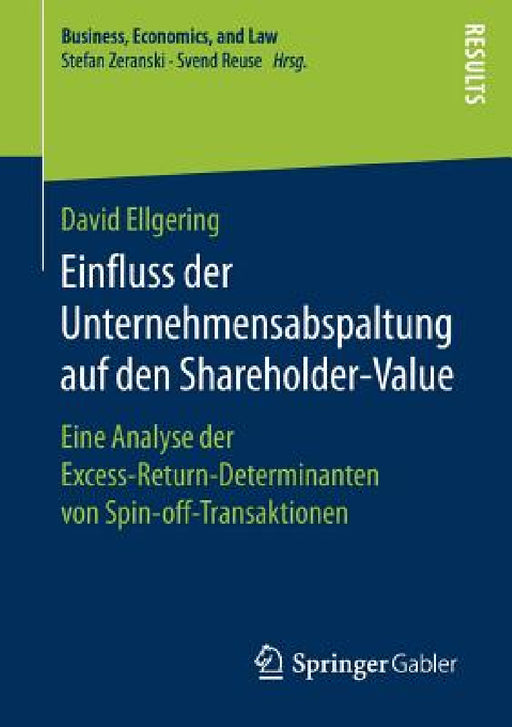 Einfluss Der Unternehmensabspaltung Auf Den Shareholder-Value: Eine Analyse Der Excess-Return-Determinanten Von Spin-Off-Transaktionen by David Ellgering
