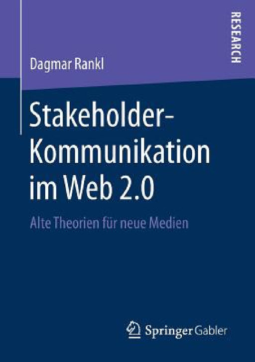 Stakeholder-Kommunikation Im Web 2.0: Alte Theorien Für Neue Medien by Dagmar Rankl