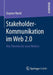 Stakeholder-Kommunikation Im Web 2.0: Alte Theorien Für Neue Medien by Dagmar Rankl