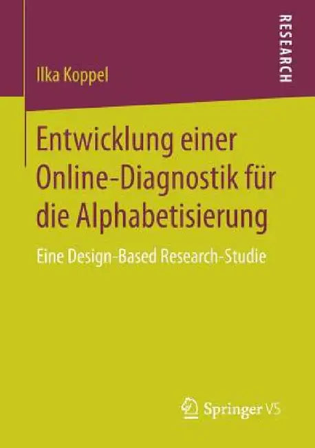 Entwicklung Einer Online-Diagnostik Für Die Alphabetisierung: Eine Design-Based Research-Studie by Ilka Koppel