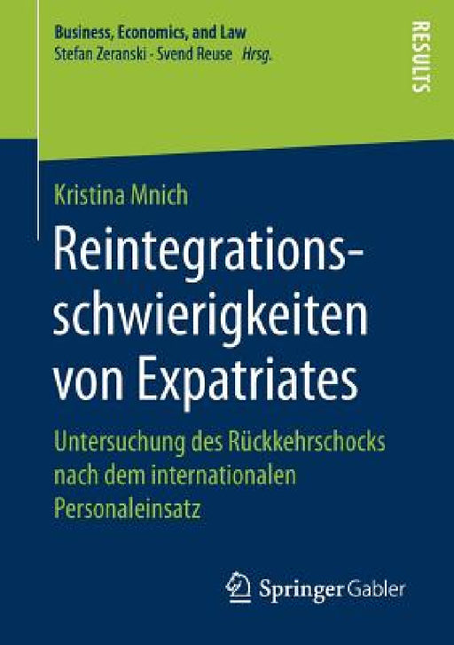 Reintegrationsschwierigkeiten Von Expatriates: Untersuchung Des Rückkehrschocks Nach Dem Internationalen Personaleinsatz by Kristina Mnich