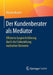 Der Kundenberater ALS Mediator: Effiziente Gesprächsführung Durch Die Einbeziehung Mediativer Elemente by Kirsten Rusert