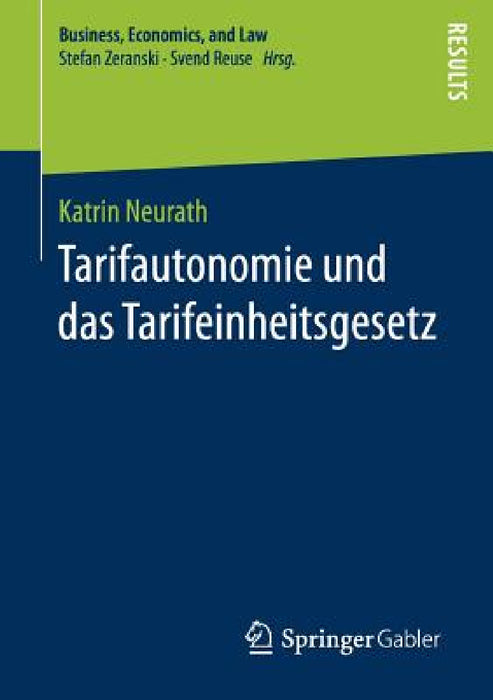 Tarifautonomie Und Das Tarifeinheitsgesetz by Katrin Neurath