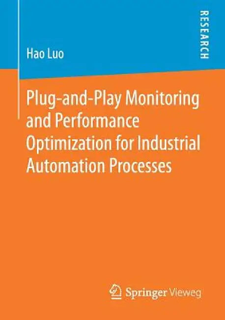 Plug-And-Play Monitoring and Performance Optimization for Industrial Automation Processes by Hao Luo