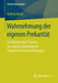 Wahrnehmung Der Eigenen Prekarität: Grundlagen Einer Theorie Zur Sozialen Erklärung Von Ungleichheitswahrnehmungen by Andrea Hense