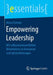 Empowering Leadership: Mit Selbstverantwortlichen Mitarbeitern Zu Innovation Und Spitzenleistungen by Marco Furtner
