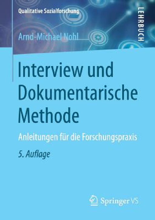 Interview Und Dokumentarische Methode: Anleitungen Für Die Forschungspraxis by Arnd-Michael Nohl
