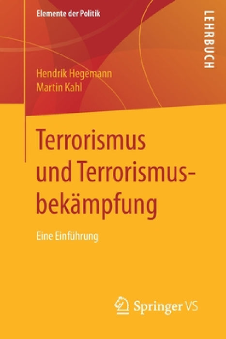 Terrorismus Und Terrorismusbekämpfung: Eine Einführung by Hendrik Hegemann, Martin Kahl
