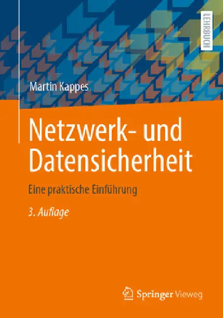 Netzwerk- Und Datensicherheit: Eine Praktische Einführung by Martin Kappes