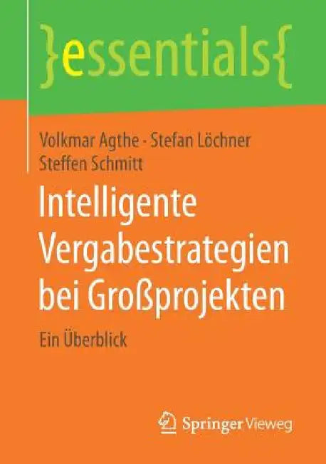 Intelligente Vergabestrategien Bei Großprojekten: Ein Überblick by Volkmar Agthe, Stefan Löchner, Steffen Schmitt