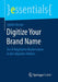 Digitize Your Brand Name: Der Erfolgsfaktor Markenname in Den Digitalen Medien by Sybille Kircher