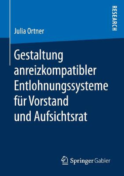 Gestaltung Anreizkompatibler Entlohnungssysteme Für Vorstand Und Aufsichtsrat by Julia Ortner