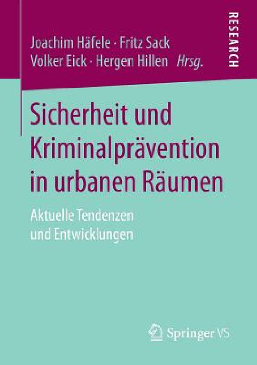 Sicherheit Und Kriminalprävention in Urbanen Räumen: Aktuelle Tendenzen Und Entwicklungen by Joachim Häfele, Fritz Sack, Volker Eick