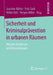 Sicherheit Und Kriminalprävention in Urbanen Räumen: Aktuelle Tendenzen Und Entwicklungen by Joachim Häfele, Fritz Sack, Volker Eick