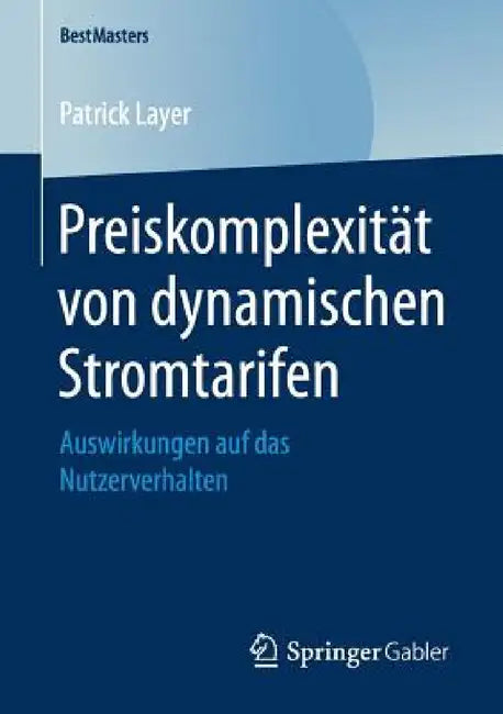 Preiskomplexität Von Dynamischen Stromtarifen: Auswirkungen Auf Das Nutzerverhalten by Patrick Layer