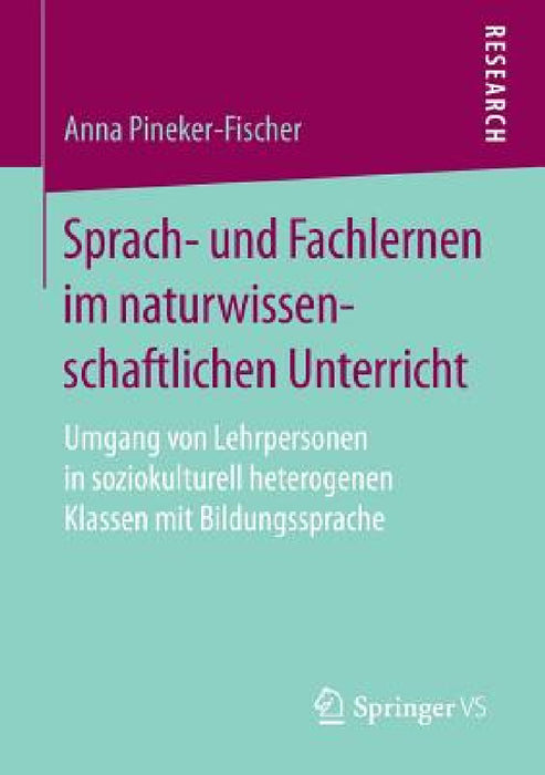Sprach- Und Fachlernen Im Naturwissenschaftlichen Unterricht: Umgang Von Lehrpersonen in Soziokulturell Heterogenen Klassen Mit Bildungssprache by Anna Pineker-Fischer